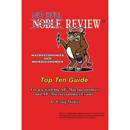 No Bull Review - Macroeconomics and Microeconomics Top Ten Guide: For use with the AP Macroeconomics and AP Microeconomics Exams - Paperback