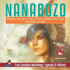Nanabozo - Canada's Powerful Creator of Life and Ridiculous Clown Mythology for Kids True Canadian Mythology, Legends & Folklore - Paperback