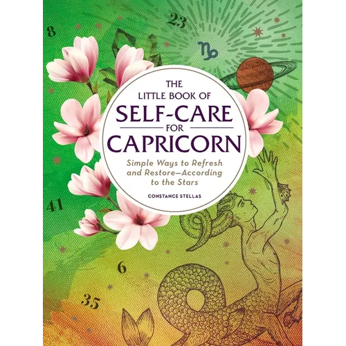 The Little Book of Self-Care for Capricorn: Simple Ways to Refresh and Restore--According to the Stars - Hardcover