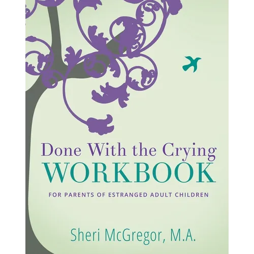Done With The Crying WORKBOOK: for Parents of Estranged Adult Children - Paperback