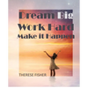 Dream Big, Work Hard, Make it Happen: Motivational Quotes to Move Your Monday - Paperback