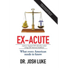 Ex-Acute 2017: A Former Hospital CEO tells all on What's Wrong with American Healthcare - Hardcover