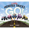 Little Monster Trucks Go! - Hardcover