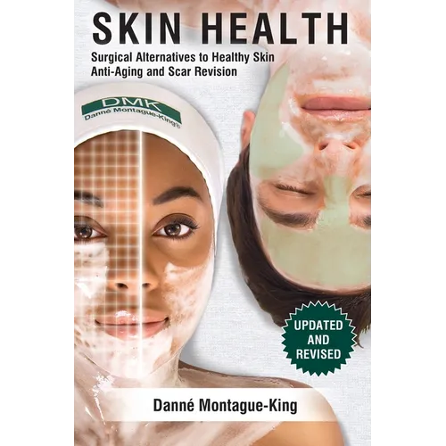 Skin Health: Surgical Alternatives to Heathy Skin, Anti-Aging and Scar Revision: Updated and Revised - Paperback