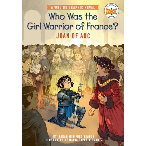 Who Was the Girl Warrior of France?: Joan of Arc: A Who HQ Graphic Novel - Hardcover