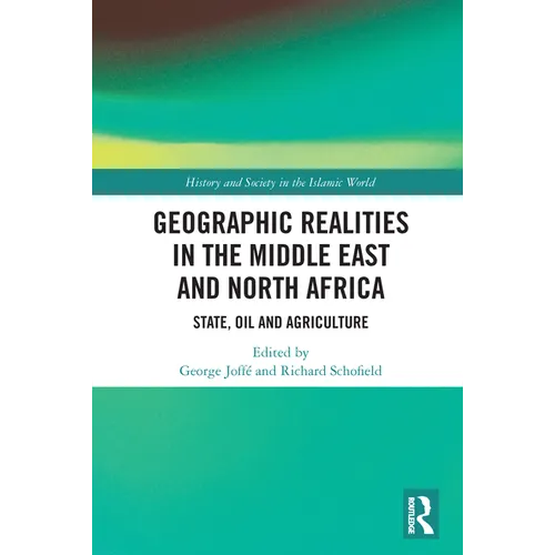 Geographic Realities in the Middle East and North Africa: State, Oil and Agriculture - Paperback