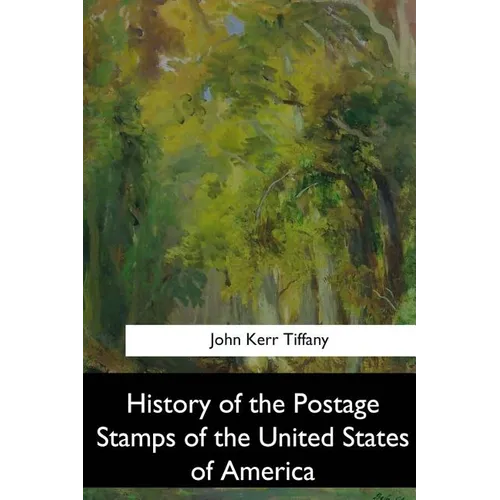 History of the Postage Stamps of the United States of America - Paperback