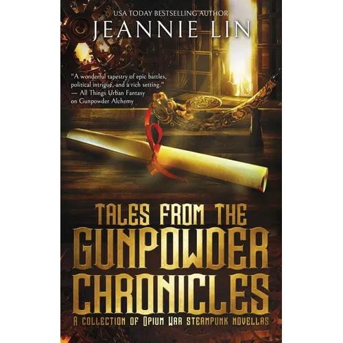 Tales from the Gunpowder Chronicles: A collection of Opium War steampunk novellas - Paperback
