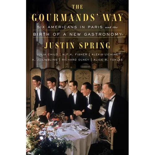 The Gourmands' Way: Six Americans in Paris and the Birth of a New Gastronomy - Paperback