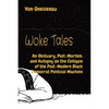 Woke Tales: An Obituary, Post-Mortem, and Autopsy on the Collapse of the Post-Modern Black Democrat Political Machine - Paperback