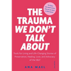 The Trauma We Don't Talk about: Tools for Living and Life-Changing Stories of Preservation, Healing, Love and Advocacy of the SELF, Volume 2 - Paperback