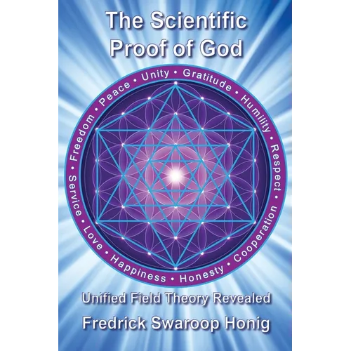 The Scientific Proof of God: Unified Field Theory Revealed - Paperback