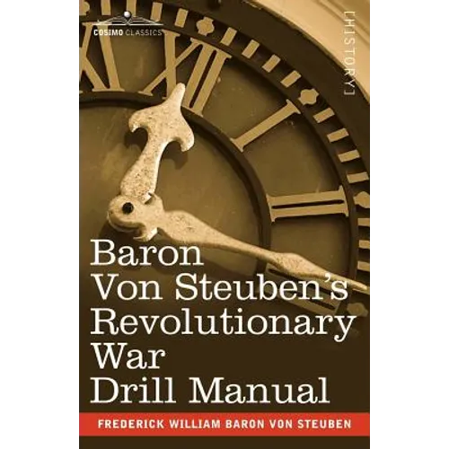Baron Von Steuben's Revolutionary War Drill Manual - Paperback