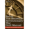 Baron Von Steuben's Revolutionary War Drill Manual - Paperback