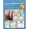 Crown Molding & Trim: Install It Like a PRO! - Paperback