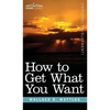 How to Get What You Want - Hardcover