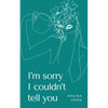I'm sorry I couldn't tell you - Paperback