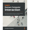Learn Human-Computer Interaction: Solve human problems and focus on rapid prototyping and validating solutions through user testing - Paperback