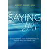 Saying Yes: Discovering and Responding to God's Will in Your Life - Paperback