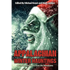 Appalachian Winter Hauntings: Weird Tales from the Mountains - Paperback