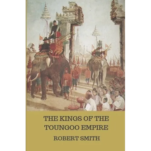The Kings of the Toungoo Empire - Paperback