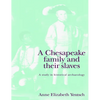 A Chesapeake Family and Their Slaves: A Study in Historical Archaeology - Paperback