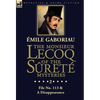 The Monsieur Lecoq of the Sûreté Mysteries: Volume 2- File No. 113 & A Disappearance - Hardcover