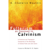 Fullerism as Opposed to Calvinism - Hardcover