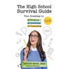 The High School Survival Guide: Your Roadmap to Studying, Socializing & Succeeding (Ages 12-16) (Middle School Graduation Gift) - Paperback