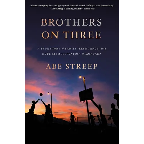 Brothers on Three: A True Story of Family, Resistance, and Hope on a Reservation in Montana - Paperback