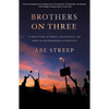 Brothers on Three: A True Story of Family, Resistance, and Hope on a Reservation in Montana - Paperback