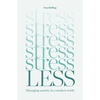Stress Less: Managing Anxiety in a Modern World - Paperback