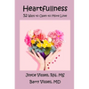 Heartfullness: 52 Ways to Open to More Love - Paperback