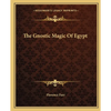 The Gnostic Magic Of Egypt - Paperback
