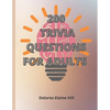 200 Trivia Questions For Adults: Engage Your Mind And Have Fun With This 79 Page Book Of 200 Trivia Questions With Answers! Take The Challenge! 8.5" x - Paperback