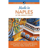 Made in Naples & the Amalfi Coast: A Travel Guide to Cameos, Capodimonte, Coral Jewelry, Inlay, Limoncello, Maiolica, Nativities, Papier-mâché, & More - Paperback