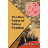 The Raw Facts of Feline Feeding - Paperback