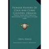 Pioneer History Of Coos And Curry Counties, Oregon: Heroic Deeds And Thrilling Adventures Of The Early Settlers (1898) - Paperback