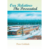 Our Relatives---The Persecuted - Hardcover