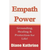 Empath Power: Grounding, Healing and Protection for Life! - Paperback