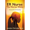 ER Nurse: The Warrior Within: Bruised, But Still Standing - Paperback
