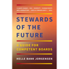 Stewards of the Future: A Guide for Competent Boards - Hardcover