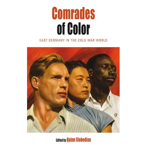 Comrades of Color: East Germany in the Cold War World - Paperback