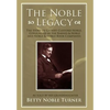The Noble Legacy: The Story of Gilbert Clifford Noble, Cofounder of the Barnes & Noble and Noble & Noble Book Companies - Hardcover