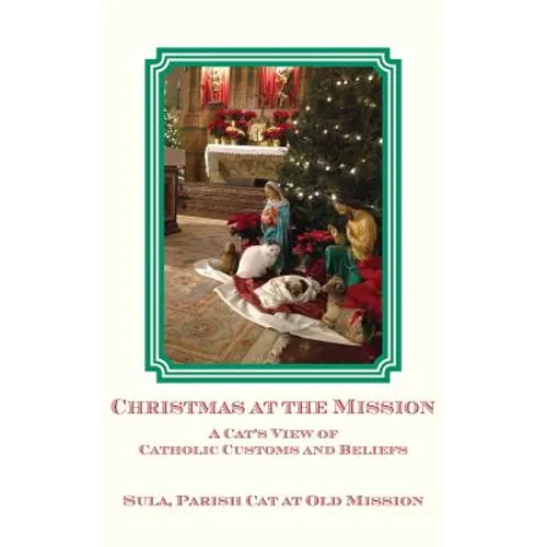 Christmas at the Mission: A Cat's View of Catholic Customs and Beliefs - Paperback