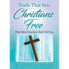 Truth That Sets Christians Free: What Most Preachers Don't Tell You - Paperback