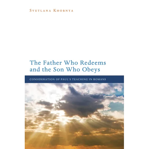 The Father Who Redeems and the Son Who Obeys - Paperback