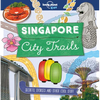Lonely Planet Kids City Trails - Singapore: Learn Amazing Facts, Secrets & Stories Explore Places for History Buffs, Foodies & Culture Seekers More Ci - Paperback