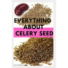 Everything about Celery Seed: Growing, Healing, Recipes, Health Benefits, Medical Uses and lots more - Paperback