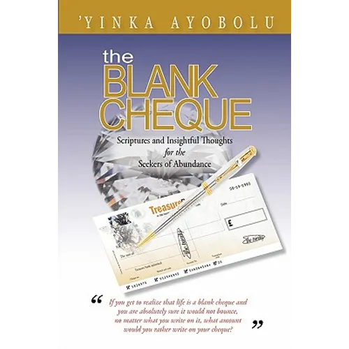 The Blank Cheque: Scriptures and Insightful Thoughts for the Seekers of Abundance - Paperback